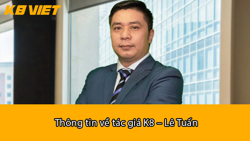 Thông tin về tác giả K8 – Lê Tuấn