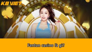 Fantan Casino là gì?