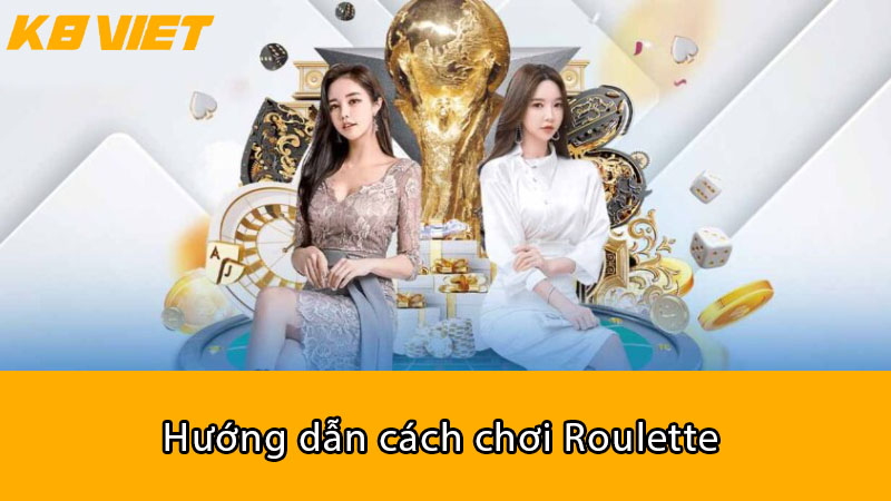 Hướng dẫn cách chơi Roulette