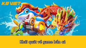 Khái quát về game bắn cá