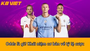 Odds là gì? Khái niệm cơ bản về tỷ lệ cược