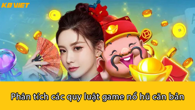 Phân tích các quy luật game nổ hũ căn bản