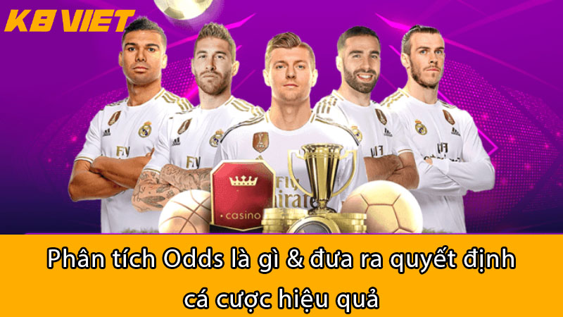 Phân tích Odds là gì & đưa ra quyết định cá cược hiệu quả