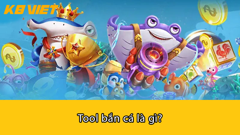 Tool bắn cá là gì?